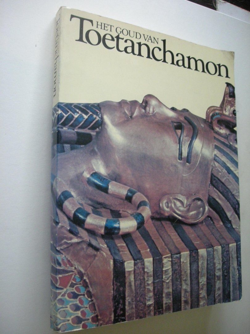 Seton-Williams, M.V ./ Mallakh, Kamal El, inleiding - Het Goud van Toetanchamon, 155 afbeeldingen in kleur