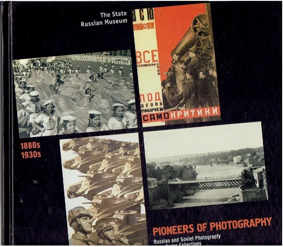PETROVA, Yevgenia & Anna LAKS [Eds.] - Pioneers of Photography - Russian and Soviet Photography from Swiss Collections - 1880s - 1930s - The State Russian Museum.