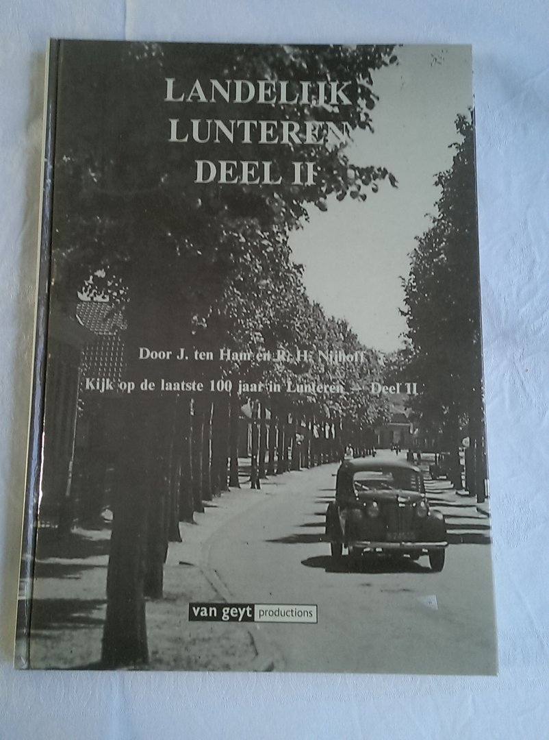 Ham, J. ten en Nijhoff, R.H. - Landelijk Lunteren. Deel II. Kijk op de laatste honderd jaar in Lunteren