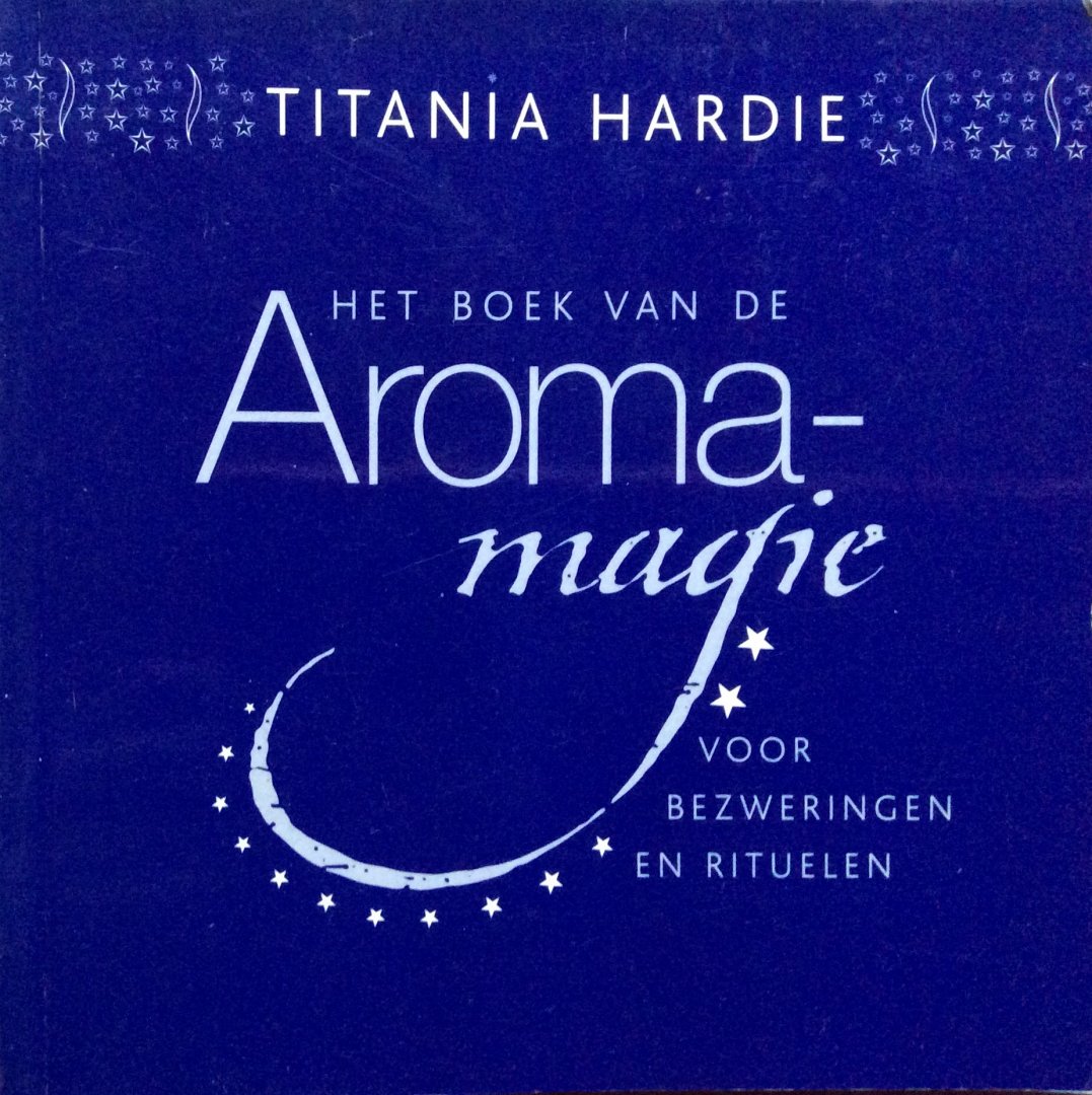 Hardie, Titania - Het boek van de aroma-magie voor bezweringen en rituelen