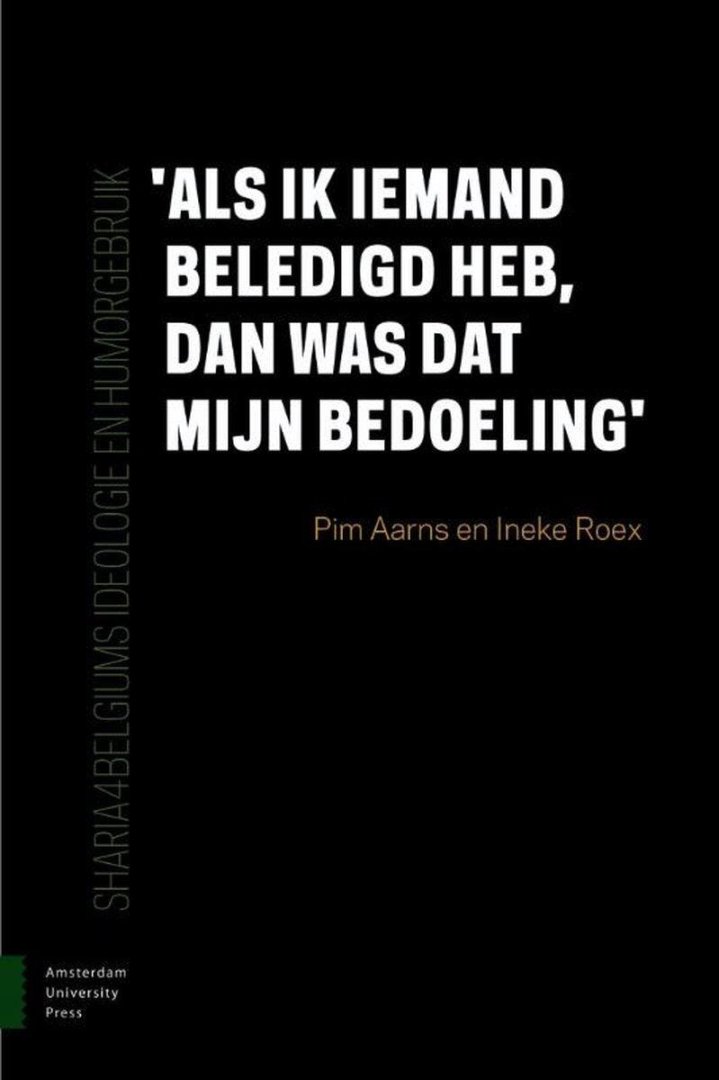 Aarns, Pim, Roex, Ineke - Als ik iemand beledigd heb, dan was dat mijn bedoeling