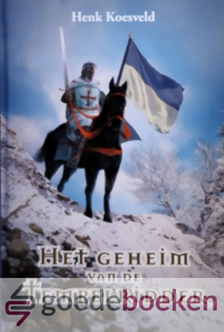 Koesveld, Henk - Het geheim van de tempelridder *nieuw*