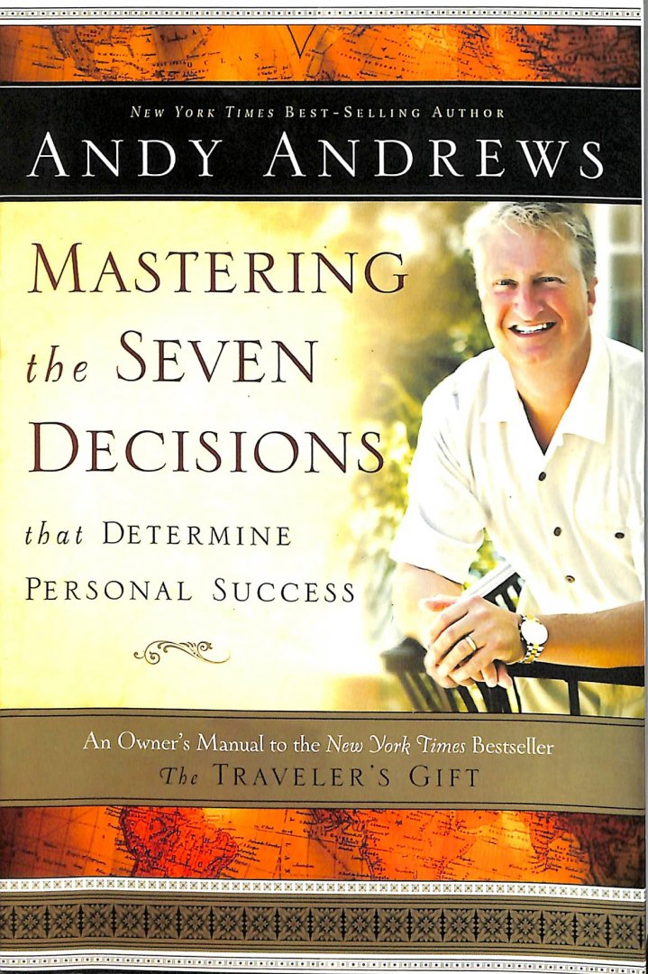 Andrews, Andy - Mastering the seven decisions that determine personal succes.