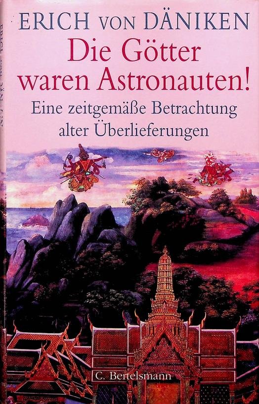 Däniken, Erich von - Die Götter waren Astronauten! Eine Zeitgemässe Betrachtung alter Überlieferungen