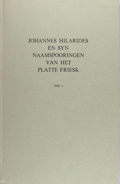Feitsma, A. e.a. (eds.). - Johannes Hilarides en syn naamsporingen van het platte Friesk. Tekst, kommentaer, bibliografy en registers