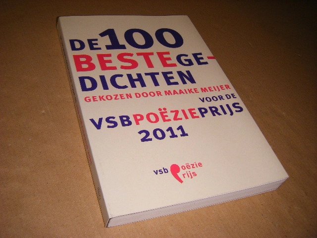 Maaike Meijer, div. auteurs - De 100 beste gedichten gekozen door Maaike Meijer voor de VSB poëzieprijs 2011