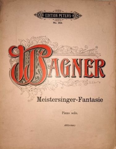 Wagner, Richard und Gustav Kogel: - Fantasien über Motive der Richard Wagnerschen Opern für Pianoforte von Hector Ollivier. Meistersinger-Fantasie