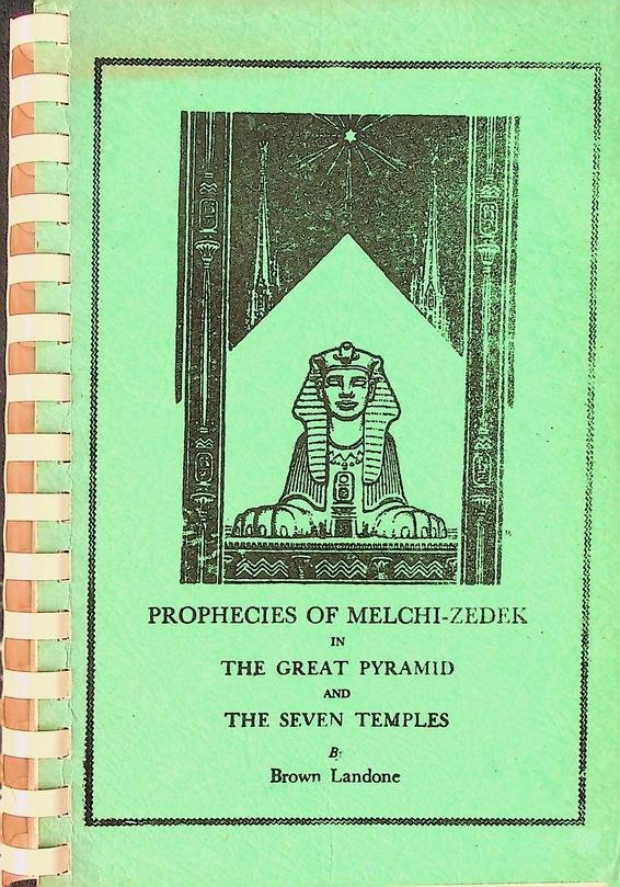 Landone, Brown - Prophecies of Melchi-Zedek in The Great Pyramid and The Seven Temples