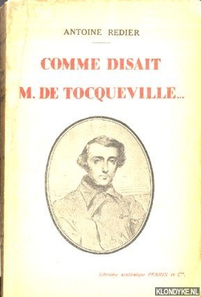Redier, Antoine - Comme disait Monsieur de Tocqueville. . . *SIGNED*