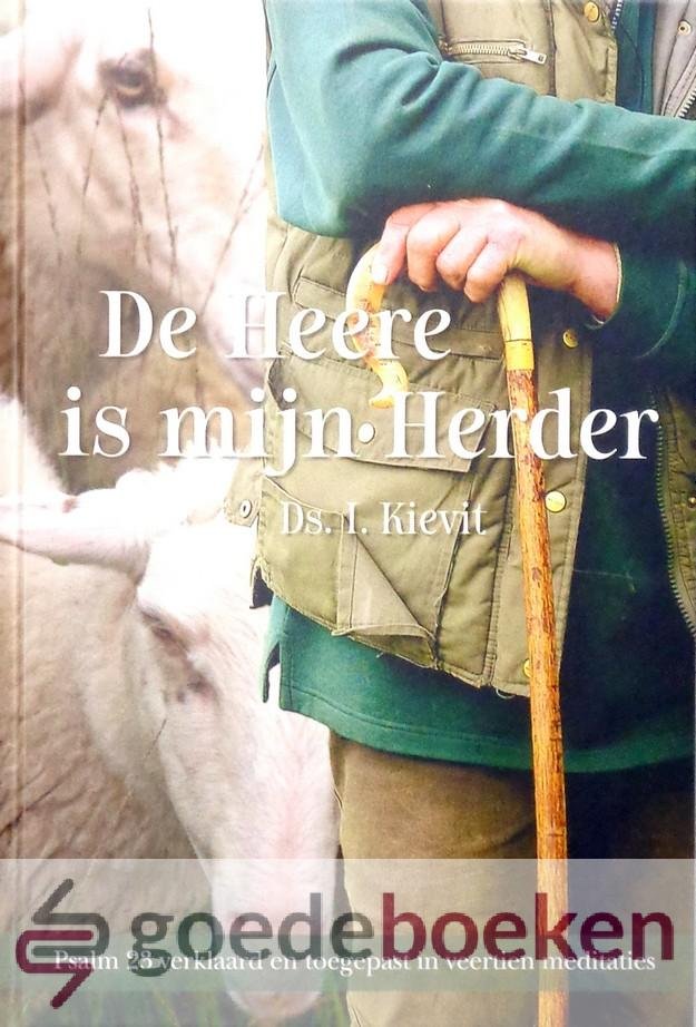 Kievit, Ds. I. - De Heere is mijn Herder *nieuw* --- Psalm 23 verklaard en toegepast in veertien meditaties
