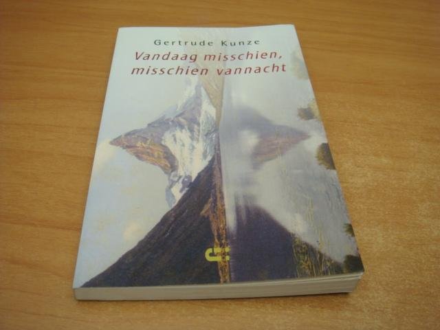 Kunze, Gertrude - Vandaag misschien, misschien vannacht