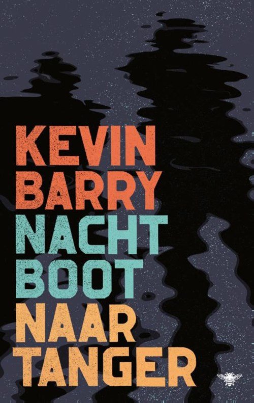 Kevin Barry - Nachtboot naar Tanger