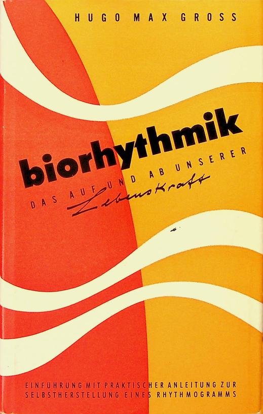 Gross, Hugo Max - Biorhytmik. Das Auf und Ab unserer Lebenskraft