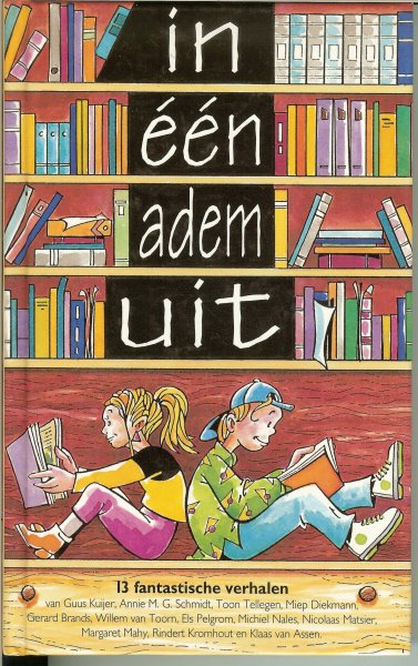 Kuijer Guus .. Schmidt Annie M.G  .. Tellegen Toon .. Miep Diekman .. Els Pelgrom met mooie zwart wit tekeningen - In een adem uit, 13 fantastische verhalen