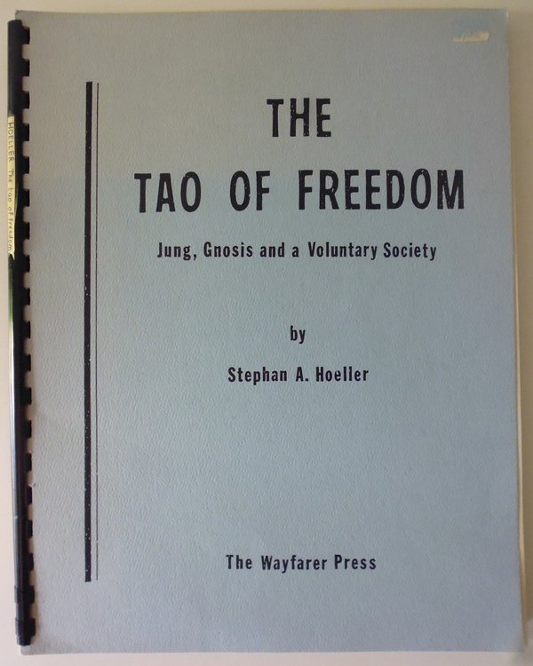 Stephan A. Hoeller - The Tao of Freedom - Jung, Gnosis and a Voluntary Society