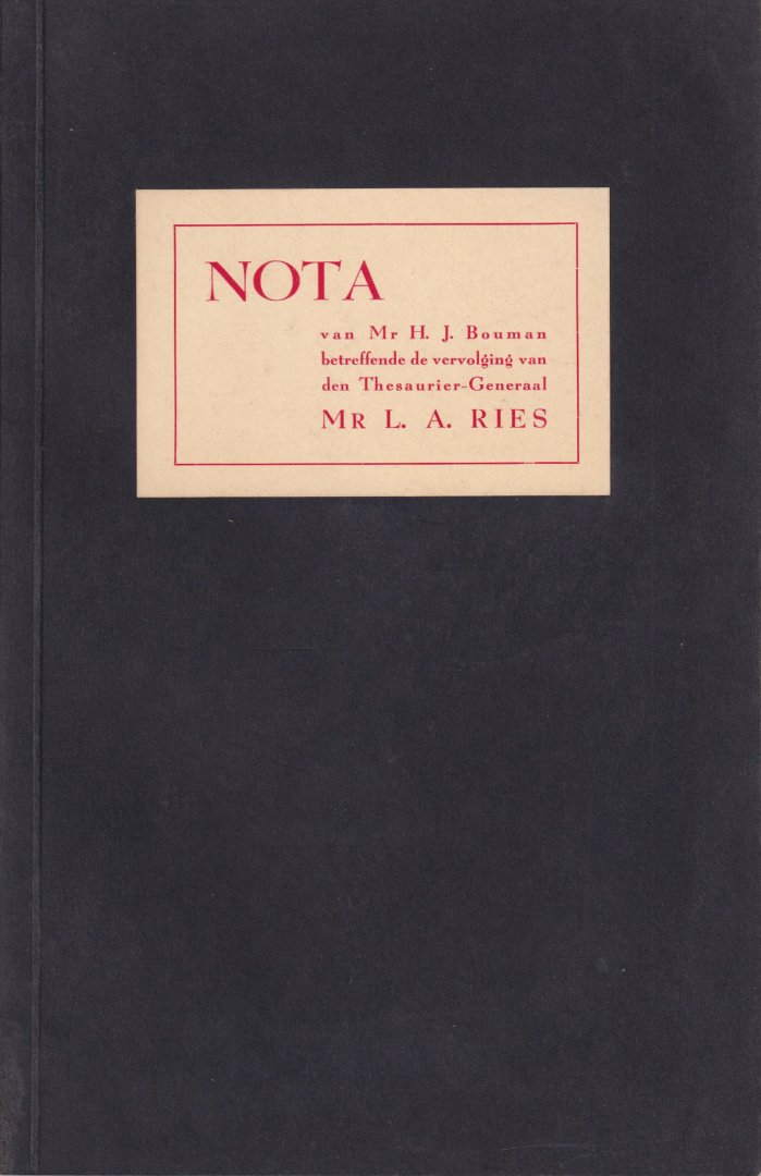 Bouman, H.J. - Nota van Mr. H.J. Bouman betreffende de vervolging van den Thesaurier-Generaal mr. L.A. Ries