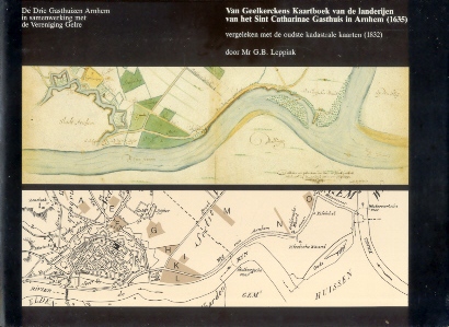 Leppink, Mr G.B. - Van Geelkerckens Kaartboek van de landerijen van het Sint Catharinae Gasthuis in Arnhem (1635) vergeleken met de oudste kadastrale kaarten (1832)