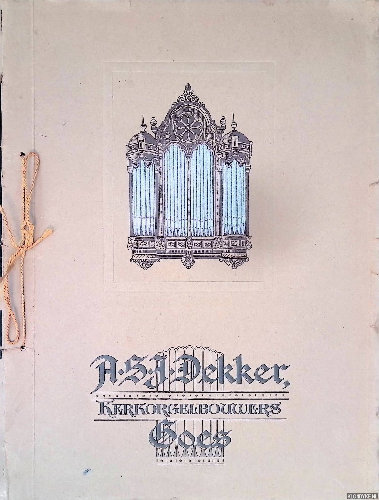 Dekker, A.S.J. - A.S.J. Dekker kerkorgelbouwers Goes