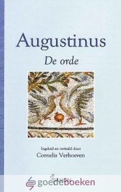 Augustinus, Aurelius - De orde *nieuw* --- Serie Augustinusuitgaven. Vertaald door: Cornelis Verhoeven
