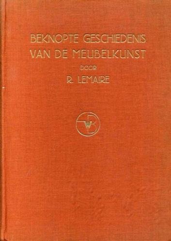 Lemaire, R. - Beknopte geschiedenis van de meubelkunst.