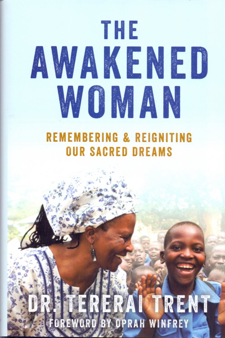 Trent, Tererai, Ph.D. (ds1371) - The Awakened Woman / Remembering & Reigniting Our Sacred Dreams