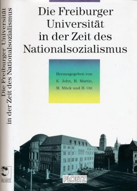 John, Eckhard  & Bernd Martin; Marc Mück; Hugo Ott (Hg.) - Die Freiburger Universität in der Zeit des Nationalsozialismus.