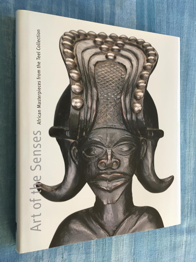 Preston Blier, Suzanne (ed.) - Art of the Senses. African Masterpieces from the Teel Collection.
