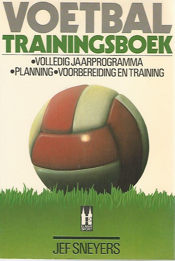 Sneyers, Jef - Voetbal trainingsboek -Volledig jaarprogramma. Planning. Voorbereiding en training