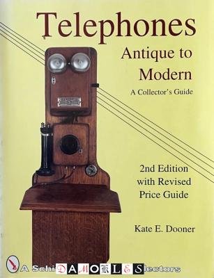 Kate E. Dooner - Telephones. Antique to Modern. A Collector's Guide