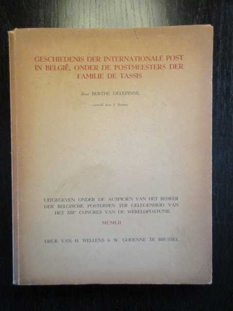 Delepinne, Berthe - Geschiedenis der Internationale Post in België onder de Postmeesters der Familie de Tassis