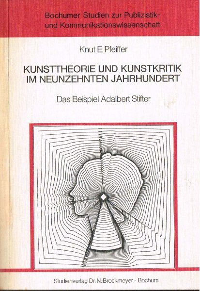 Pfeiffer, K.E. - Kunsttheorie und Kunstkritik im neunzehnten Jahrhundert : das Beispiel Adalbert Stifter