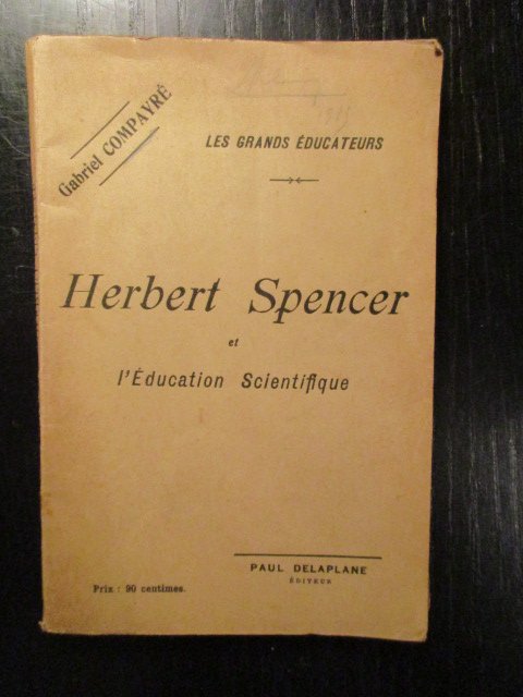Gabriel Compayré - Les Grands Educateurs. Herbert Spencer et l'Education Scientifique
