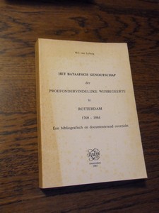 Lieburg, M.J. van - Het Bataafsch Genootschap der proefondervindelijke wijsbegeerte te Rotterdam 1769 - 1984. Een bibliografisch en documenterend overzicht