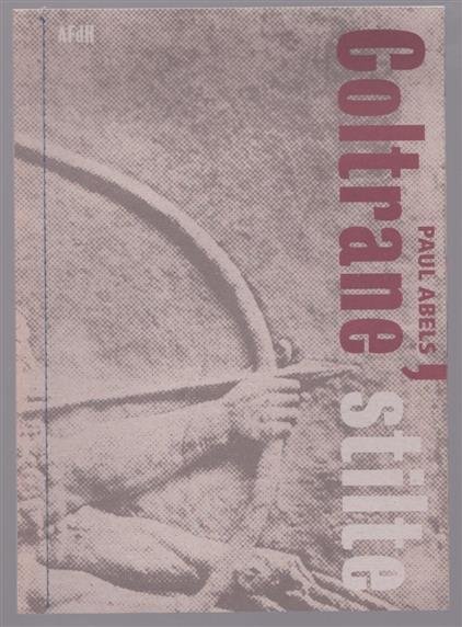 Abels, Paul - Coltrane's stilte, zeven herinneringen ( nr 158 van 500 )