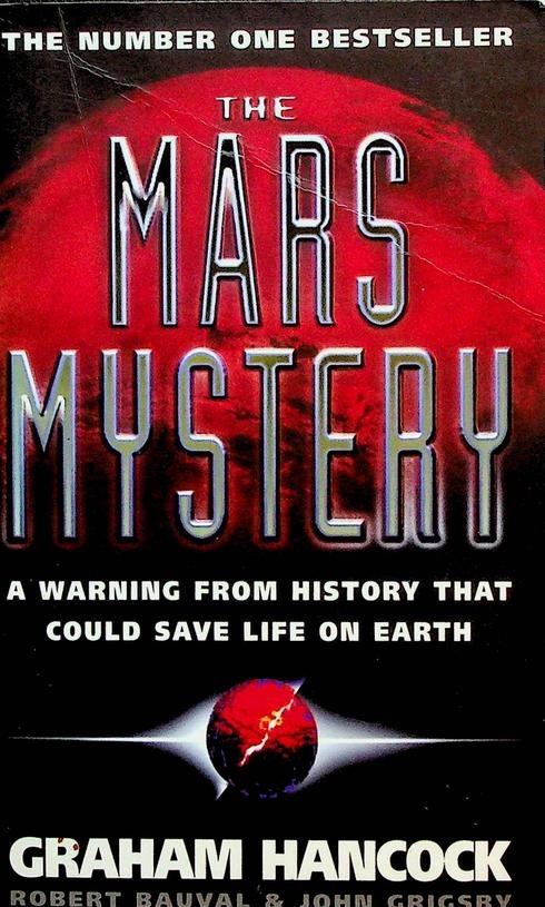 Hancock, Graham / Bauval, Robert / Grisby, John - The Mars mystery. A warning from history that could save life on earth
