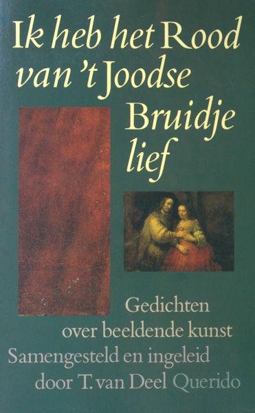 Deel, T. van. Samenstelling en inleiding. - Ik heb het Rood van het Joodse Bruidje lief. Gedichten over beeldende Kunst.