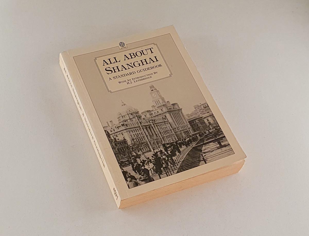Lethbridge, H.J. (Introduction) - All about Shanghai / A standard guidebook