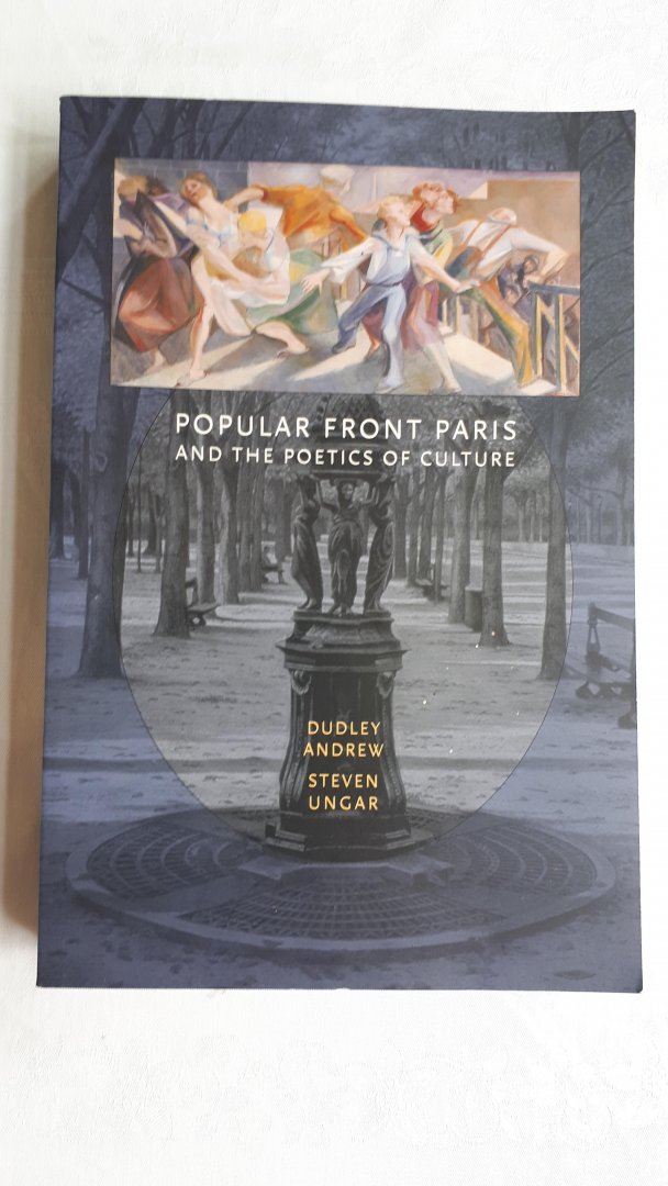 ANDREW, Dudley/UNGAR, Steven - Popular Front Paris and the Poetics of  Culture