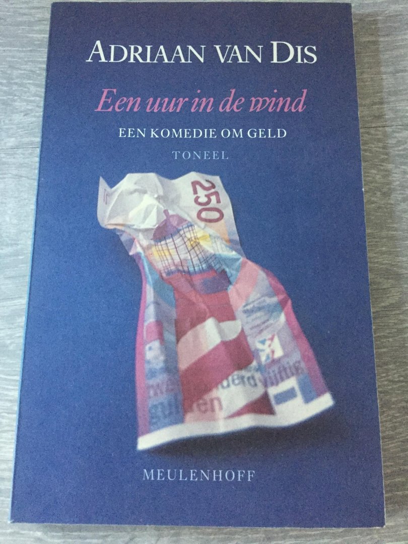 Dis, A. van - Een uur in de wind / een komedie om geld toneel