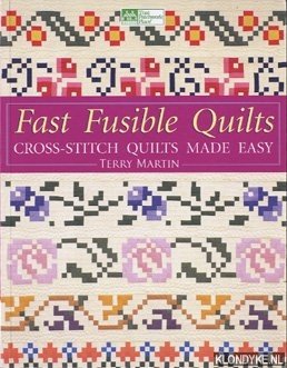 Martin, Terry - Fast Fusible Quilts. Cross-stitch quilts made easy