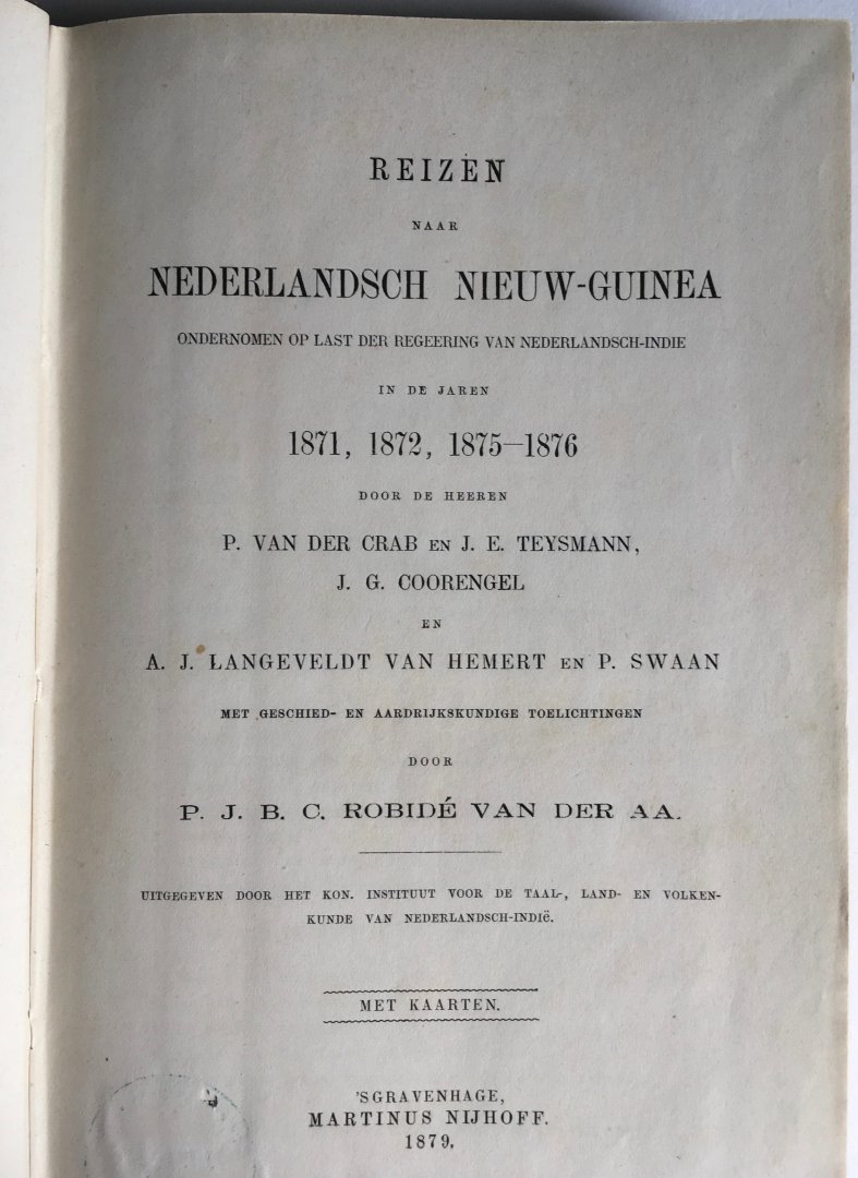 Robidé van der Aa, P.J.B.C. - Reizen naar Nederlandsch Nieuw-Guinea ondernomen op last der regeering van Nederlandsch-Indie in de jaren 1871,1872, 1875-1876, door P. van der Crab en J.E.Teysmann, J.G.Coorengel en A.J.van Langeveldt van Hemert en P.Swaan.