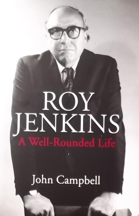 Campbell, John - Roy Jenkins. A Well - Rounded Life