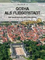 Gotha als Fliegerstadt - Zur Geschichte der Luftfahrt