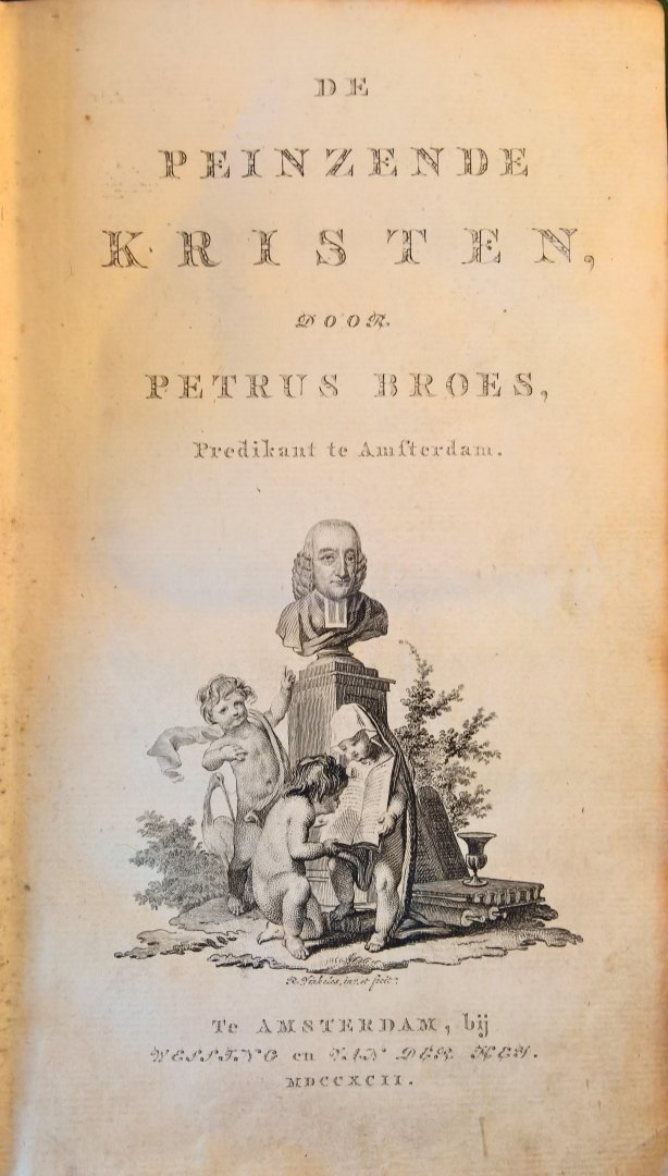 BROES, Petrus (1726-1797, Amsterdam) - De peinzende christen, of bundel van stichtelijke gedachten voor de eenzaamheid, door Petrus Broes. Met eene voorrede van J.P. Hasebroek.