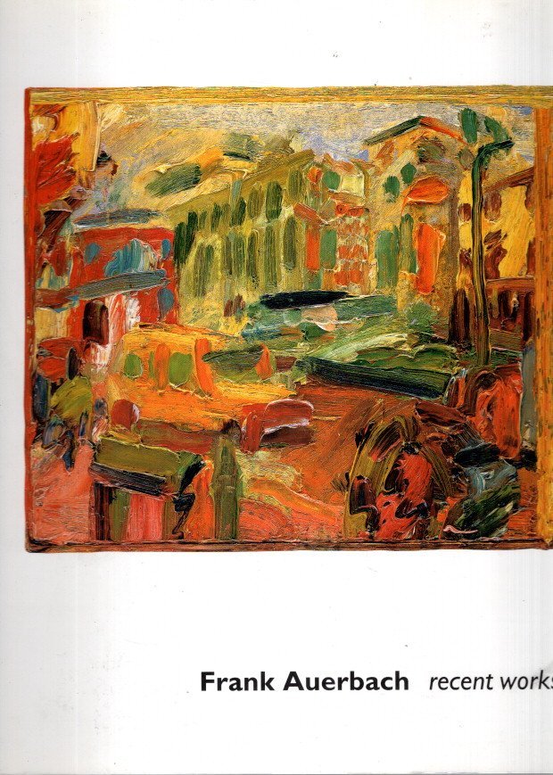 AUERBACH, Frank - Frank Auerbach - recent works.