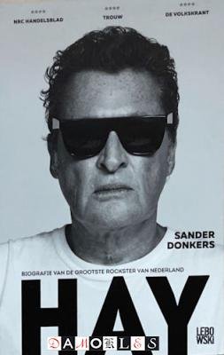 Sander Donkers - Hay. Biografie van de grootste Rockster van Nederland