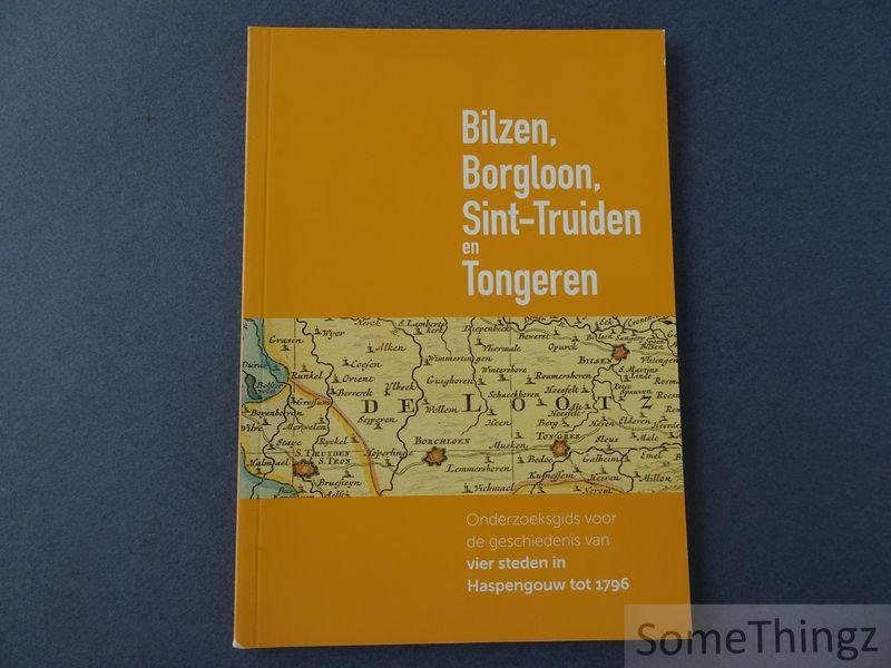 Nijssen, Rombout en Toussaint, Emilie - Bilzen, Borgloon, Sint-Truiden en Tongeren : onderzoeksgids voor de geschiedenis van vier steden in Haspengouw tot 1796