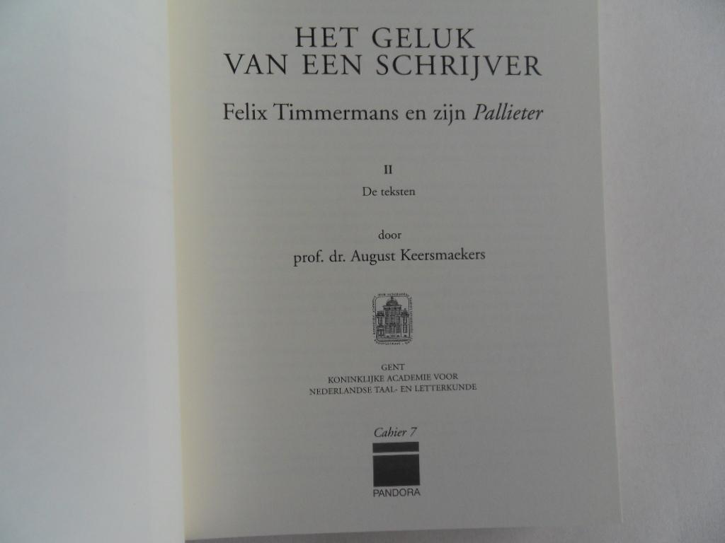 Keersmaekers, Prof. dr. August. - Het Geluk van een Schrijver. - Felix Timmermans en zijn Pallieter. [ BEIDE DELEN - Cahier 6 en Cahier 7 ].