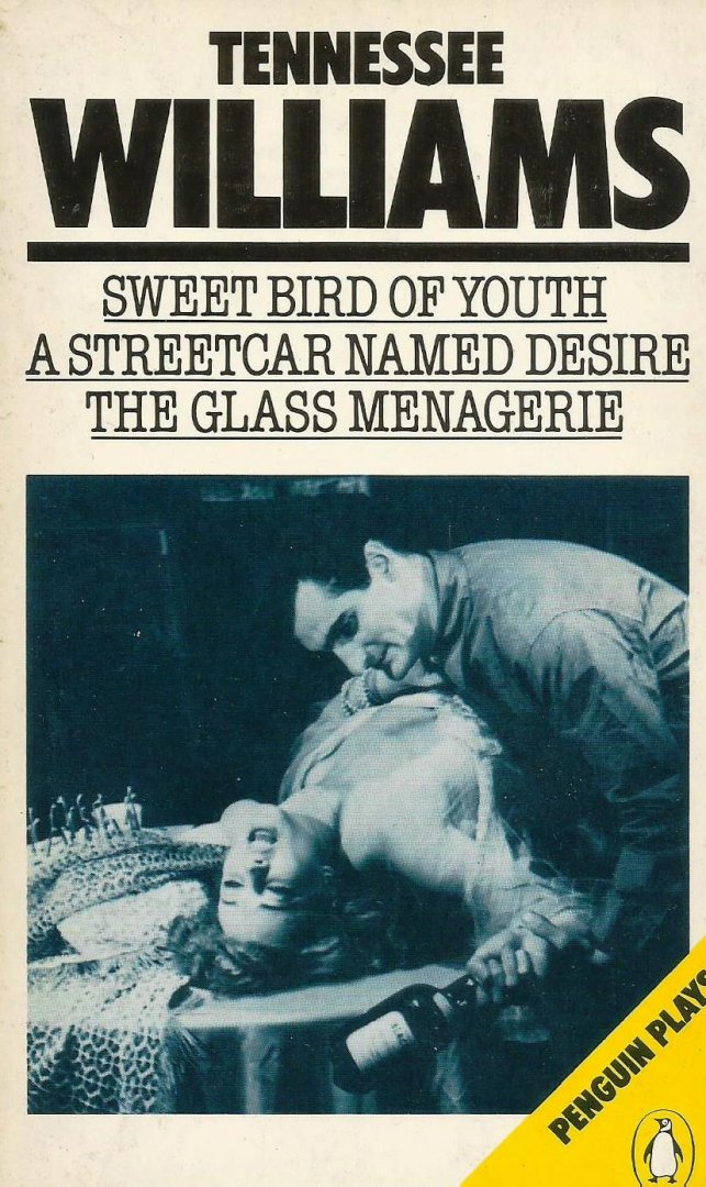 Williams, Tennessee - Sweet Bird Of Youth, A Streetcar Named Desire, The Glass Menagerie