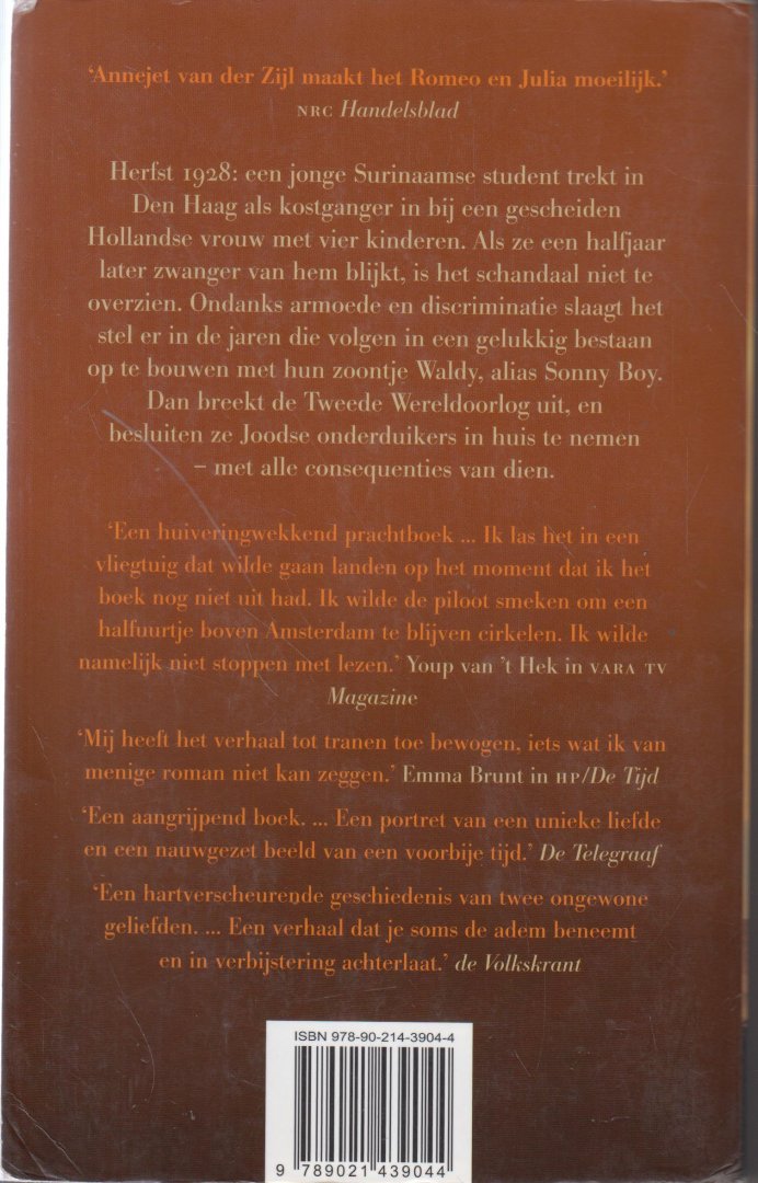 Zijl (Leeuwarden, 1962), Annajetske (Annejet) van der - Sonny Boy - In de herfst van 1928 zien Waldemar Nods en Rika van der Lans elkaar voor de eerste maal. Het is een ontmoeting tussen twee werelden: hij is zwart, zij blank; hij nog geen twintig, zij al bijna veertig; hij is een student uit Suriname.